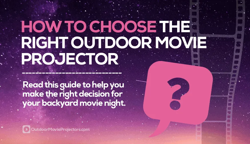 How to choose the best outdoor movie projector