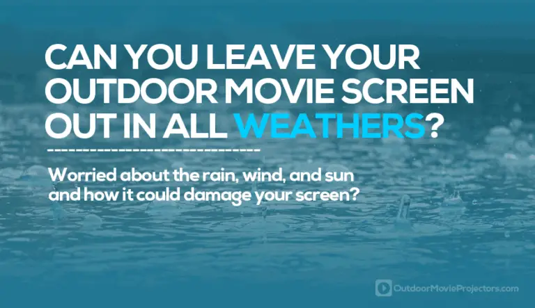 Leaving an outdoor movie screen up in the rain, sun, and wind
