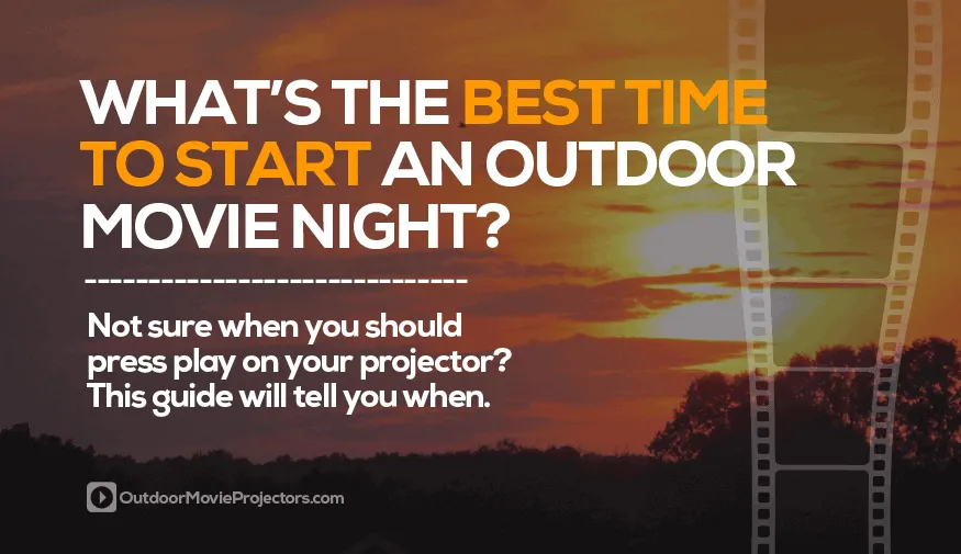 recommended time to start an outdoor movie