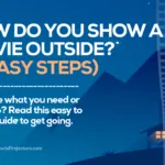 How Do You Show a Movie Outside? (6 Easy to Follow Steps)